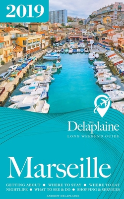 Marseille - The Delaplaine 2019 Long Weekend Guide 1393918204 Book Cover