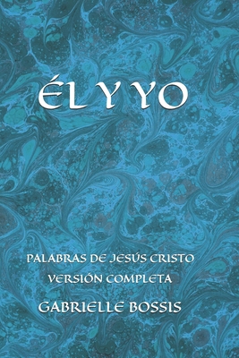 El Y Yo: Palabras de Nuestro Señor Jesucristo [Spanish] B0DV5DYCZ4 Book Cover