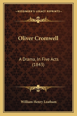 Oliver Cromwell: A Drama, In Five Acts (1843) 1165584395 Book Cover