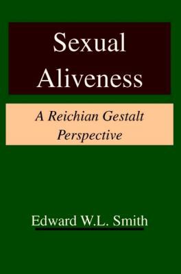 Sexual Aliveness: A Reichian Gestalt Perspective 0939266423 Book Cover