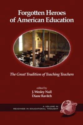 Forgotten Heroes of American Education: The Gre... 1593114478 Book Cover