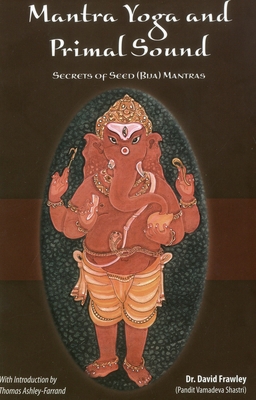 Mantra Yoga and Primal Sound: Secret of Seed (B... 0910261946 Book Cover