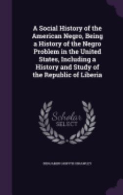 A Social History of the American Negro, Being a... 1358027315 Book Cover