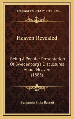 Heaven Revealed: Being A Popular Presentation O... 1166104680 Book Cover