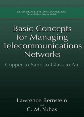 Basic Concepts for Managing Telecommunications Networks: Copper to Sand to Glass to Air