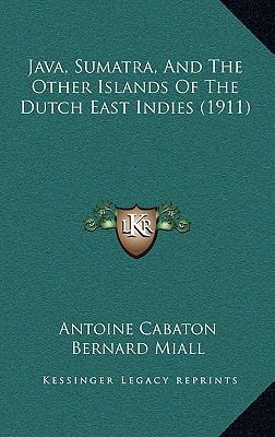 Java, Sumatra, And The Other Islands Of The Dut... 1166671933 Book Cover