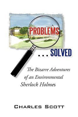 Problems...Solved: The Bizarre Adventures of an... 1450219721 Book Cover