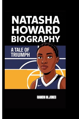 Natasha Howard Biography: A Tale Of Truimph            Book Cover