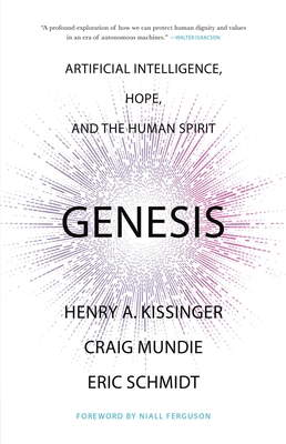 Genesis: Artificial Intelligence, Hope, and the... 0316581291 Book Cover