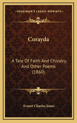 Corayda: A Tale Of Faith And Chivalry, And Othe... 1166517500 Book Cover