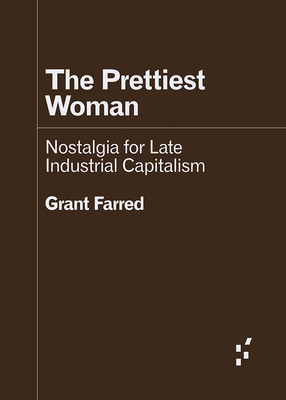 The Prettiest Woman: Nostalgia for Late Industr... 1517918324 Book Cover