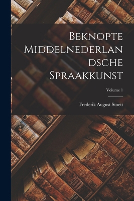 Beknopte Middelnederlandsche Spraakkunst; Volume 1 [Dutch] 1019320648 Book Cover