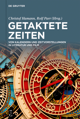 Getaktete Zeiten: Von Kalendern Und Zeitvorstel... [German] 3110773368 Book Cover