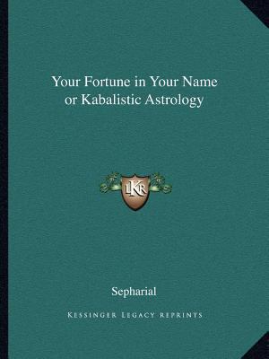 Your Fortune in Your Name or Kabalistic Astrology 1162581298 Book Cover