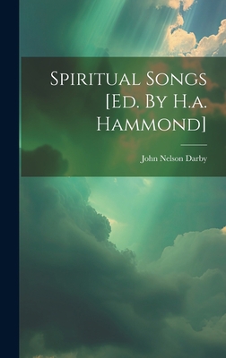 Spiritual Songs [ed. By H.a. Hammond] 1020627387 Book Cover