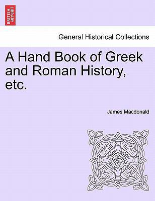 A Hand Book of Greek and Roman History, Etc. 1241450331 Book Cover
