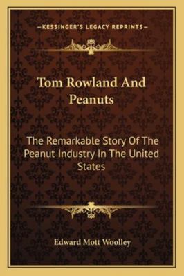 Tom Rowland And Peanuts: The Remarkable Story O... 1162858419 Book Cover