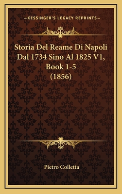 Storia Del Reame Di Napoli Dal 1734 Sino Al 182... [Italian] 116687494X Book Cover