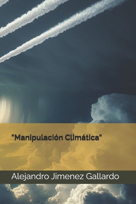 "Manipulación Climática" [Spanish] B0D26CHDWK Book Cover