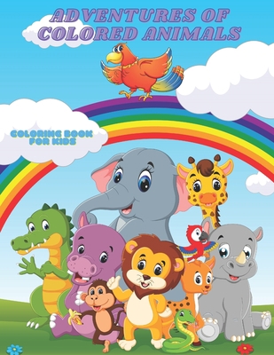 ADVENTURES OF COLORED ANIMALS - Coloring Book F... B08J55MR2Z Book Cover