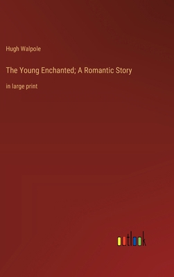 The Young Enchanted; A Romantic Story: in large... 3368370413 Book Cover