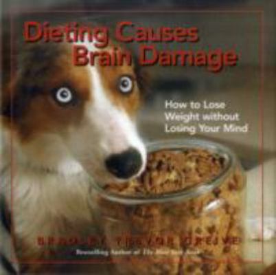 Dieting Causes Brain Damage: How to Lose Weight... 0740776894 Book Cover