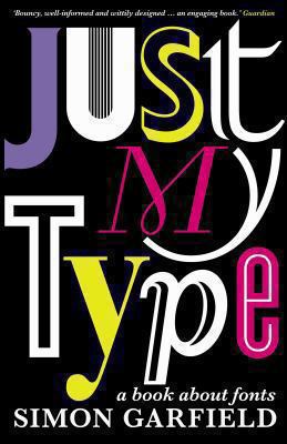 Just My Type: A Book about Fonts [Large Print] 1846683025 Book Cover