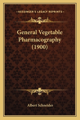 General Vegetable Pharmacography (1900) 1164655884 Book Cover