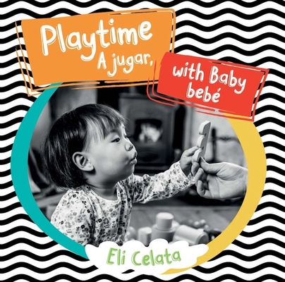 Playtime with Baby / A Jugar, Bebé [Multiple languages] 1945296615 Book Cover