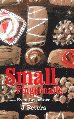 Small Fingernails: Even Less Love 1728313155 Book Cover