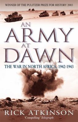 An Army at Dawn: The War in North Africa, 1942-... 0349116369 Book Cover