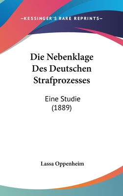 Die Nebenklage Des Deutschen Strafprozesses: Ei... [German] 1162536020 Book Cover