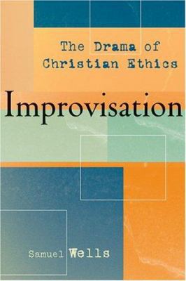 Improvisation: The Drama of Christian Ethics 1587430711 Book Cover