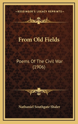 From Old Fields: Poems of the Civil War (1906) 1164344145 Book Cover