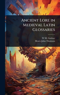 Ancient Lore in Medieval Latin Glossaries 1024025705 Book Cover