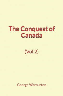 The Conquest of Canada (Vol.2) 169533762X Book Cover