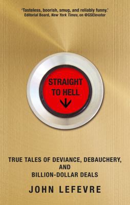 Straight to Hell: True Tales of Deviance, Debau... B01N7R5ND8 Book Cover