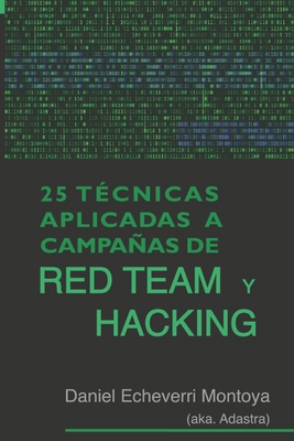 25 Técnicas aplicadas a campañas de Red Team y ... [Spanish]            Book Cover
