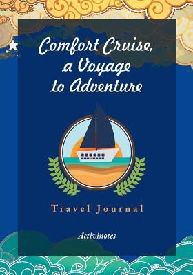 Comfort Cruise, a Voyage to Adventure. Travel J... 1683212940 Book Cover