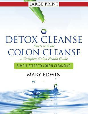 Detox Cleanse Starts with the Colon Cleanse: A ... [Large Print] 1633834840 Book Cover