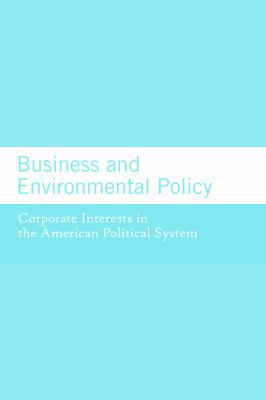 Business and Environmental Policy: Corporate In... 0262612186 Book Cover