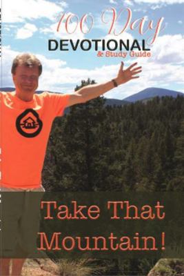 Paperback Take That Mountain! : 100-Day Devotional & Study Guide Book