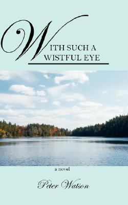With Such a Wistful Eye 1432715933 Book Cover