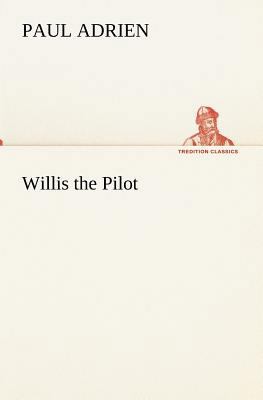 Willis the Pilot 3849155145 Book Cover