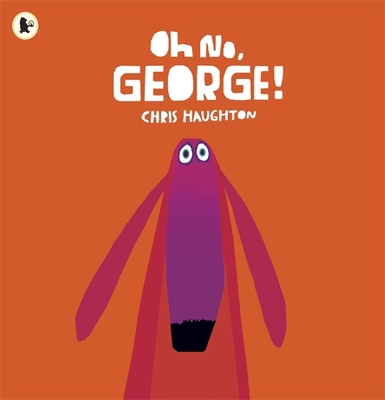 Oh No George 1406344761 Book Cover