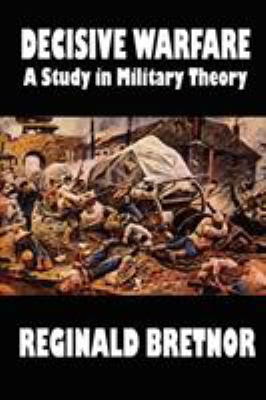 Decisive Warfare: A Study in Military Theory 1587152487 Book Cover