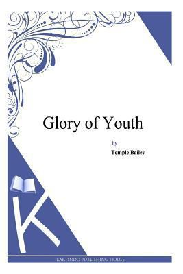 Glory of Youth 1494971003 Book Cover