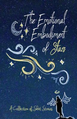 The Emotional Embodiment of Stars: A Collection... 1947960202 Book Cover