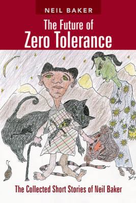 The Future of Zero Tolerance: The Collected Sho... 1491807504 Book Cover