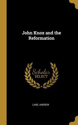 John Knox and the Reformation 0526749164 Book Cover